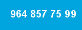 964 857 75 99 964 857 75 99